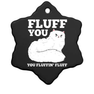 Fluff You You Fluffin' Fluff Cat Lover Gift Ceramic Star Ornament