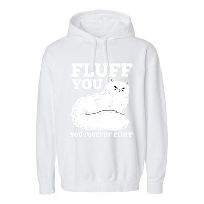 Fluff You You Fluffin' Fluff Cat Lover Gift Garment-Dyed Fleece Hoodie