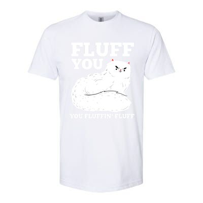 Fluff You You Fluffin' Fluff Cat Lover Gift Softstyle® CVC T-Shirt