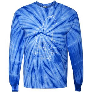 Fluff You You Fluffin' Fluff Cat Owner Kitten Funny Gift Tie-Dye Long Sleeve Shirt