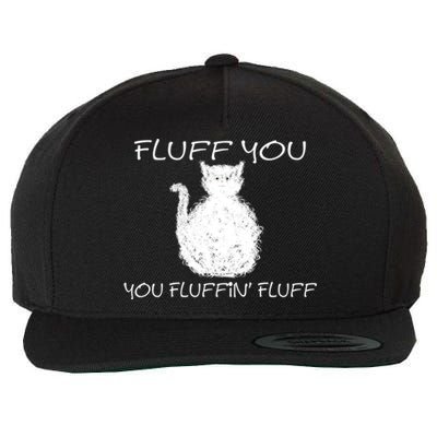 Fluff You You Fluffin' Fluff Cute Funny Sarcastic Kitty Cat Gift Wool Snapback Cap