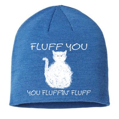 Fluff You You Fluffin' Fluff Cute Funny Sarcastic Kitty Cat Gift Sustainable Beanie