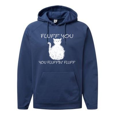 Fluff You You Fluffin' Fluff Cute Funny Sarcastic Kitty Cat Gift Performance Fleece Hoodie