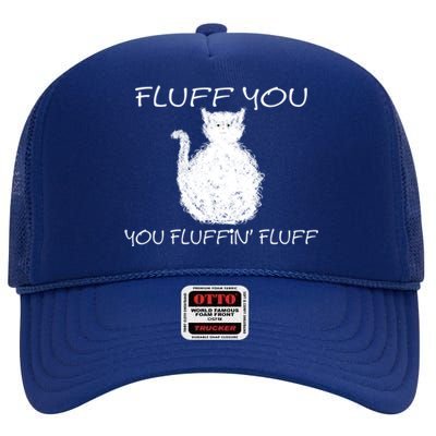 Fluff You You Fluffin' Fluff Cute Funny Sarcastic Kitty Cat Gift High Crown Mesh Back Trucker Hat