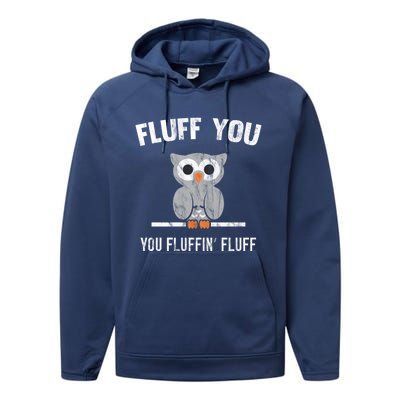 Fluff You You Fluffin' Fluff Cute Owl Distressed Gift Performance Fleece Hoodie