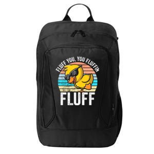 Fluff You You Fluffin' Fluff For Goose Lovers Gift City Backpack