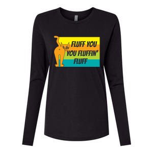 Fluff You You Fluffin' Fluff Funny Cat Kitten Gift Womens Cotton Relaxed Long Sleeve T-Shirt