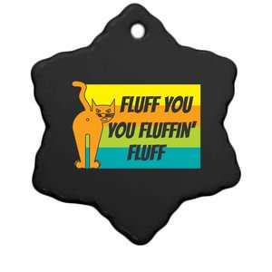 Fluff You You Fluffin' Fluff Funny Cat Kitten Gift Ceramic Star Ornament