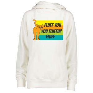 Fluff You You Fluffin' Fluff Funny Cat Kitten Gift Womens Funnel Neck Pullover Hood