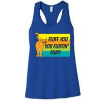 Fluff You You Fluffin' Fluff Funny Cat Kitten Gift Women's Racerback Tank