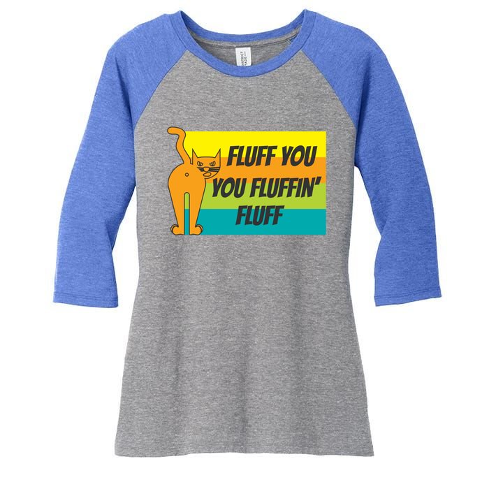 Fluff You You Fluffin' Fluff Funny Cat Kitten Gift Women's Tri-Blend 3/4-Sleeve Raglan Shirt