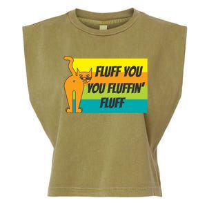 Fluff You You Fluffin' Fluff Funny Cat Kitten Gift Garment-Dyed Women's Muscle Tee