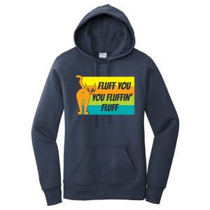 Fluff You You Fluffin' Fluff Funny Cat Kitten Gift Women's Pullover Hoodie