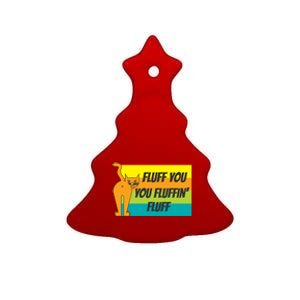 Fluff You You Fluffin' Fluff Funny Cat Kitten Gift Ceramic Tree Ornament