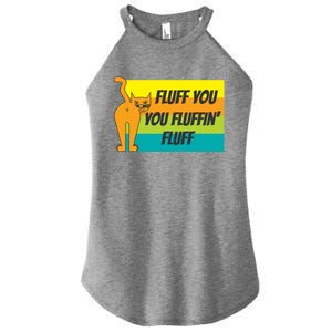 Fluff You You Fluffin' Fluff Funny Cat Kitten Gift Women's Perfect Tri Rocker Tank