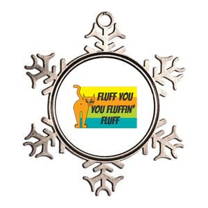 Fluff You You Fluffin' Fluff Funny Cat Kitten Gift Metallic Star Ornament