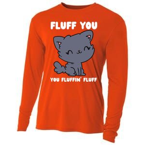 Fluff You You Fluffin' Fluff Funny Cat Kitten Lover Funny Gift Cooling Performance Long Sleeve Crew