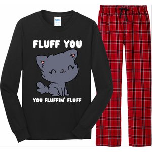 Fluff You You Fluffin' Fluff Funny Cat Kitten Lover Funny Gift Long Sleeve Pajama Set