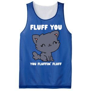 Fluff You You Fluffin' Fluff Funny Cat Kitten Lover Funny Gift Mesh Reversible Basketball Jersey Tank