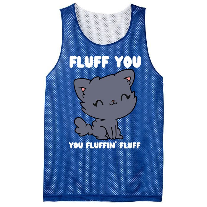 Fluff You You Fluffin' Fluff Funny Cat Kitten Lover Funny Gift Mesh Reversible Basketball Jersey Tank