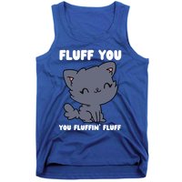 Fluff You You Fluffin' Fluff Funny Cat Kitten Lover Funny Gift Tank Top