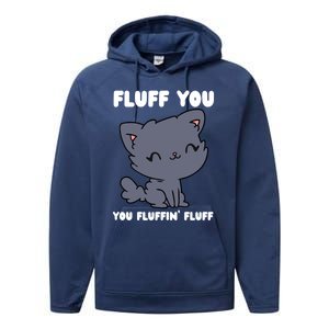 Fluff You You Fluffin' Fluff Funny Cat Kitten Lover Funny Gift Performance Fleece Hoodie