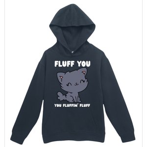 Fluff You You Fluffin' Fluff Funny Cat Kitten Lover Funny Gift Urban Pullover Hoodie