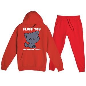 Fluff You You Fluffin' Fluff Funny Cat Kitten Lover Funny Gift Premium Hooded Sweatsuit Set