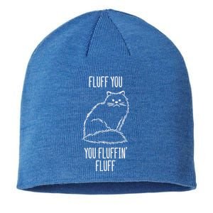 Fluff You You Fluffin' Fluff Funny Cat Kitten Lovers Gift Funny Gift Sustainable Beanie