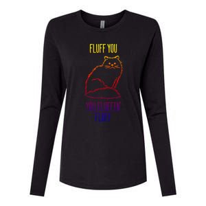 Fluff You You Fluffin' Fluff Funny Cat Kitten Lovers Gift Womens Cotton Relaxed Long Sleeve T-Shirt