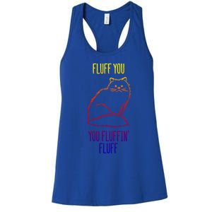 Fluff You You Fluffin' Fluff Funny Cat Kitten Lovers Gift Women's Racerback Tank