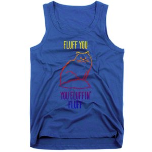 Fluff You You Fluffin' Fluff Funny Cat Kitten Lovers Gift Tank Top