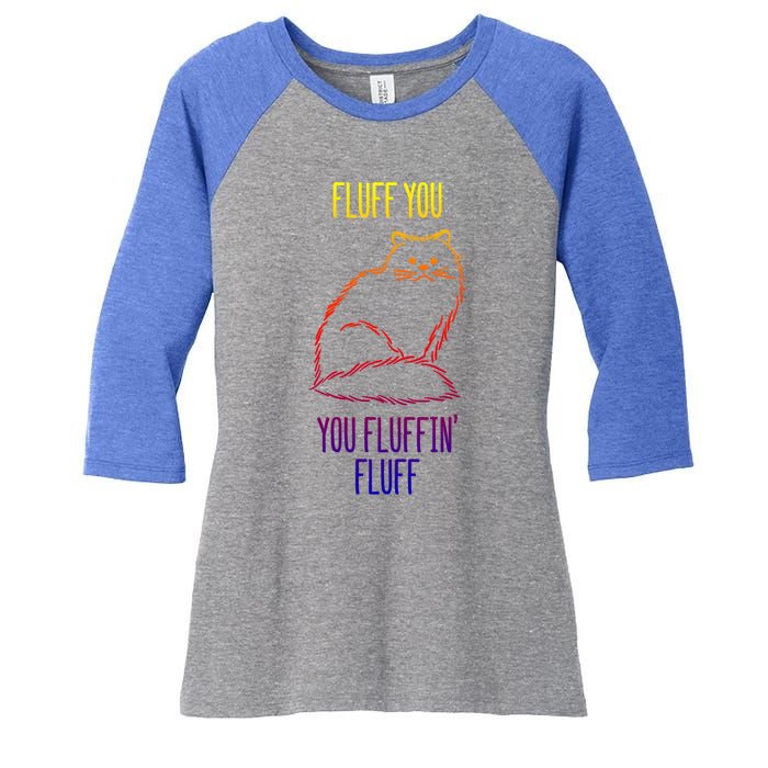 Fluff You You Fluffin' Fluff Funny Cat Kitten Lovers Gift Women's Tri-Blend 3/4-Sleeve Raglan Shirt