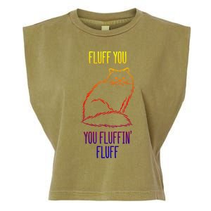 Fluff You You Fluffin' Fluff Funny Cat Kitten Lovers Gift Garment-Dyed Women's Muscle Tee