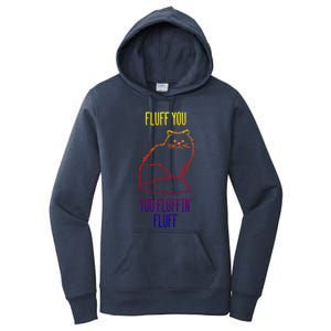 Fluff You You Fluffin' Fluff Funny Cat Kitten Lovers Gift Women's Pullover Hoodie