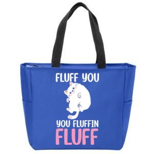 Fluff You You Fluffin' Fluff Funny Cat Kitten Lovers Pet Cat Gift Zip Tote Bag