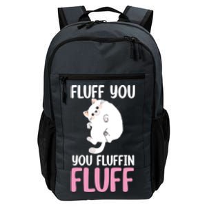 Fluff You You Fluffin' Fluff Funny Cat Kitten Lovers Pet Cat Gift Daily Commute Backpack