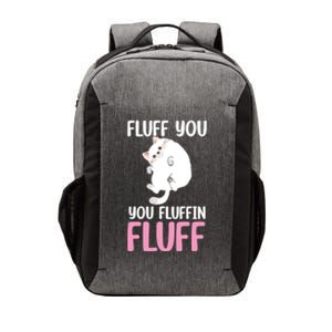 Fluff You You Fluffin' Fluff Funny Cat Kitten Lovers Pet Cat Gift Vector Backpack