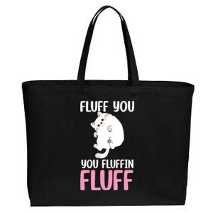 Fluff You You Fluffin' Fluff Funny Cat Kitten Lovers Pet Cat Gift Cotton Canvas Jumbo Tote