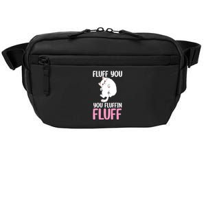 Fluff You You Fluffin' Fluff Funny Cat Kitten Lovers Pet Cat Gift Crossbody Pack