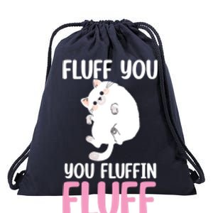 Fluff You You Fluffin' Fluff Funny Cat Kitten Lovers Pet Cat Gift Drawstring Bag