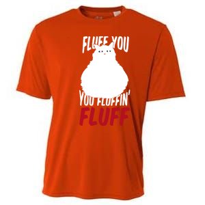 Fluff You You Fluffin' Fluff Funny Cat Kitten Lovers Pet Cat Gift Cooling Performance Crew T-Shirt