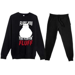 Fluff You You Fluffin' Fluff Funny Cat Kitten Lovers Pet Cat Gift Premium Crewneck Sweatsuit Set