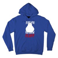 Fluff You You Fluffin' Fluff Funny Cat Kitten Lovers Pet Cat Gift Hoodie