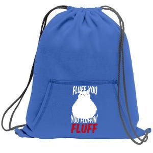 Fluff You You Fluffin' Fluff Funny Cat Kitten Lovers Pet Cat Gift Sweatshirt Cinch Pack Bag