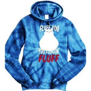 Fluff You You Fluffin' Fluff Funny Cat Kitten Lovers Pet Cat Gift Tie Dye Hoodie