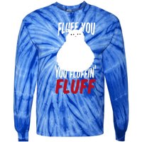 Fluff You You Fluffin' Fluff Funny Cat Kitten Lovers Pet Cat Gift Tie-Dye Long Sleeve Shirt