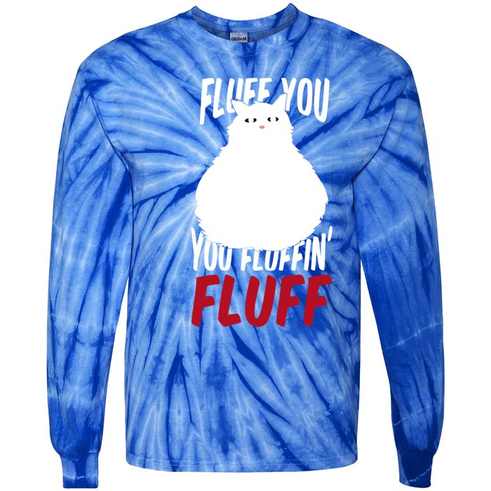 Fluff You You Fluffin' Fluff Funny Cat Kitten Lovers Pet Cat Gift Tie-Dye Long Sleeve Shirt