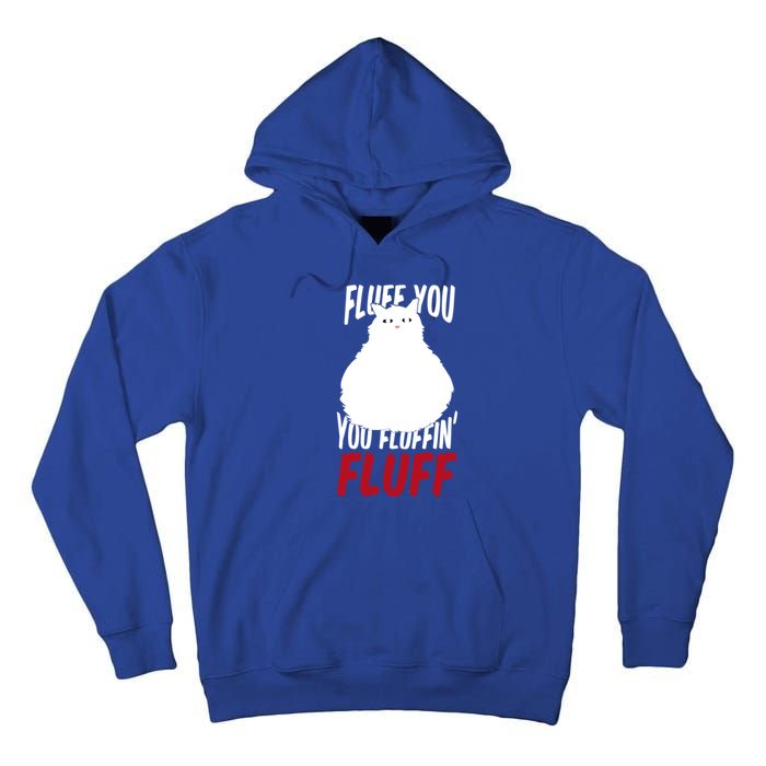 Fluff You You Fluffin' Fluff Funny Cat Kitten Lovers Pet Cat Gift Tall Hoodie