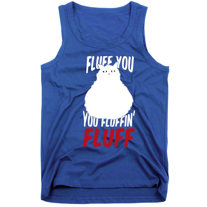 Fluff You You Fluffin' Fluff Funny Cat Kitten Lovers Pet Cat Gift Tank Top